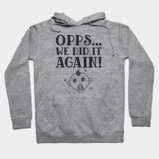 Opps... We Did It Again Pregnancy Announcement Hoodie